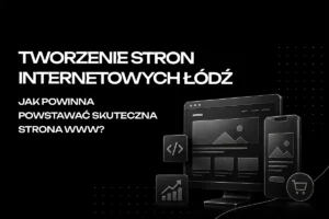 tworzenie stron internetowych łódź jak powinna powstawać strona www